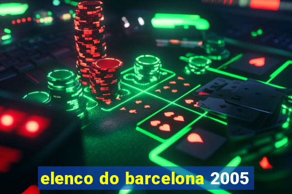 elenco do barcelona 2005