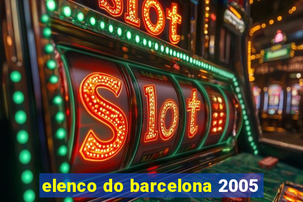 elenco do barcelona 2005