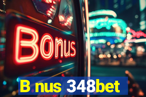 B nus 348bet