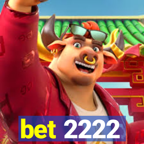 bet 2222