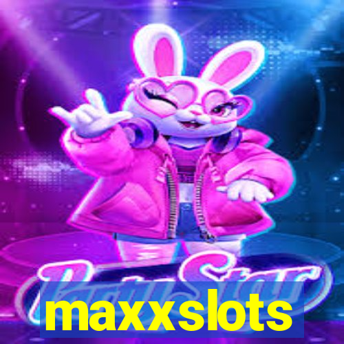 maxxslots