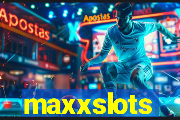 maxxslots