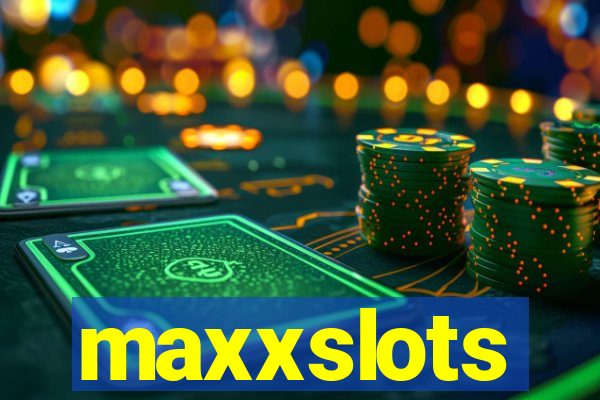 maxxslots