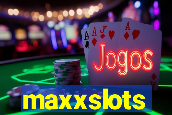 maxxslots