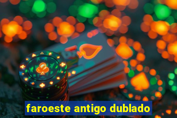 faroeste antigo dublado