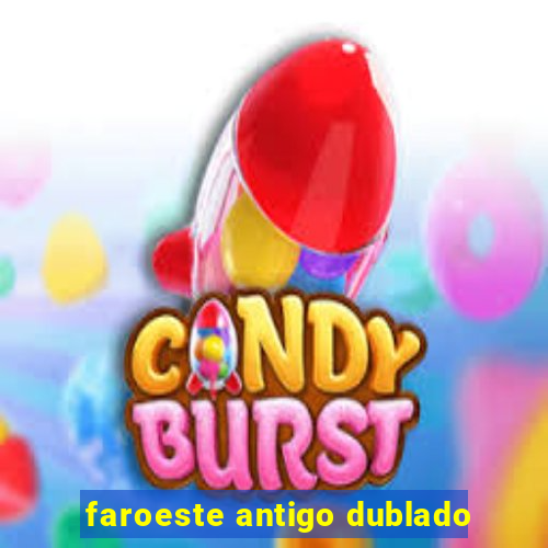 faroeste antigo dublado