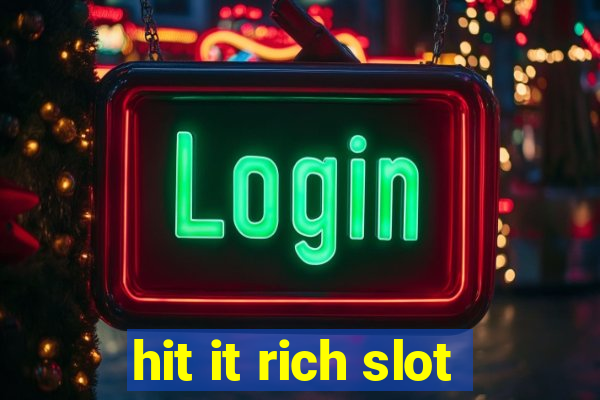 hit it rich slot