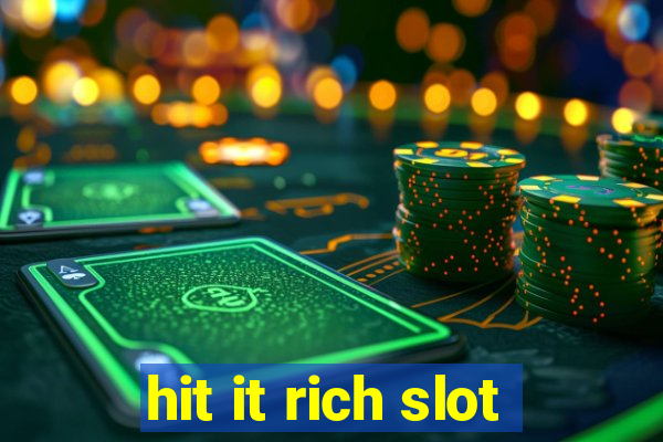 hit it rich slot