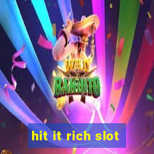 hit it rich slot