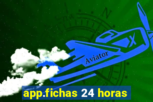 app.fichas 24 horas