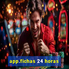 app.fichas 24 horas