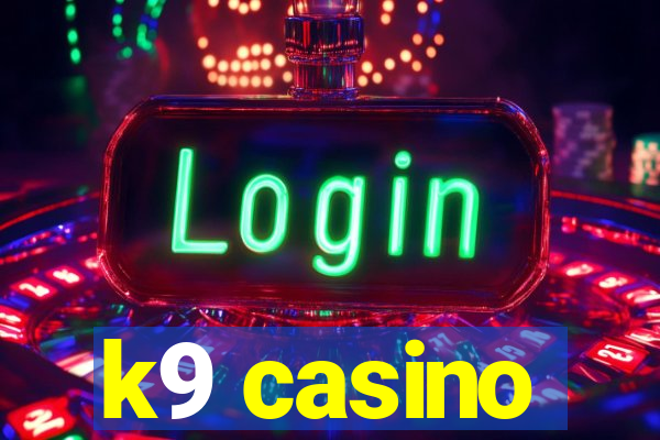 k9 casino