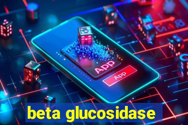 beta glucosidase