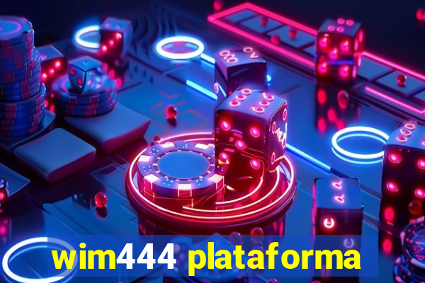 wim444 plataforma