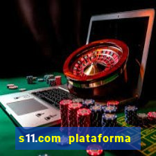 s11.com plataforma de jogos