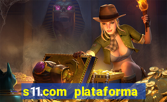 s11.com plataforma de jogos