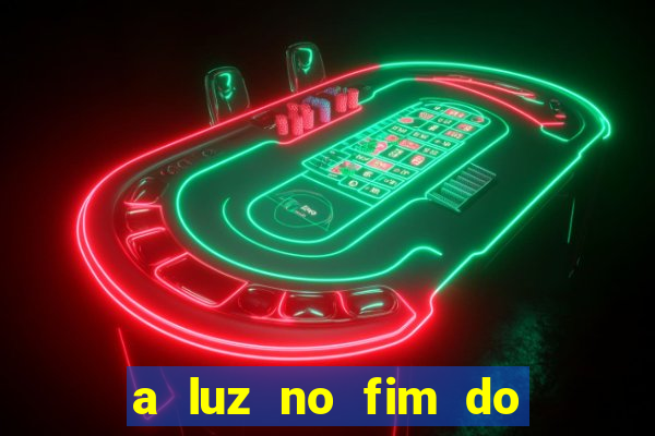 a luz no fim do mundo filme completo dublado