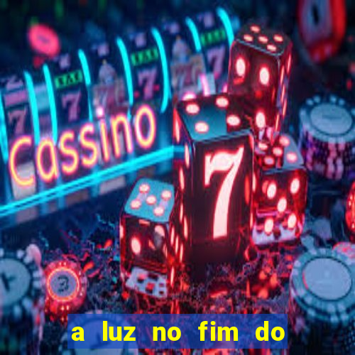 a luz no fim do mundo filme completo dublado