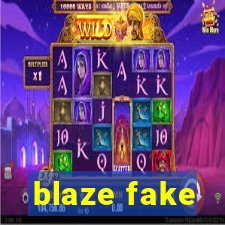 blaze fake