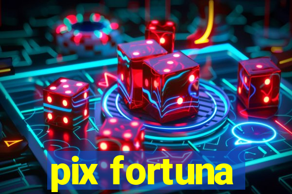 pix fortuna