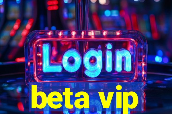 beta vip