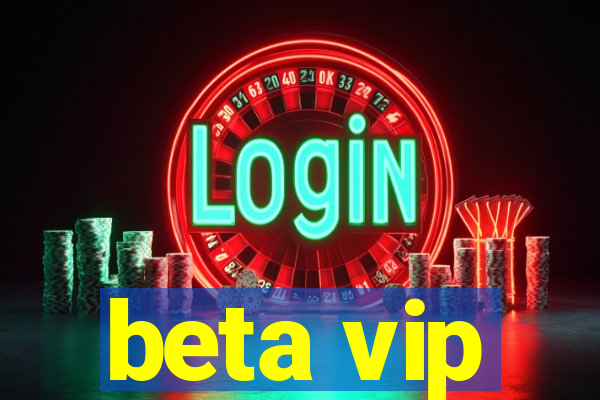 beta vip