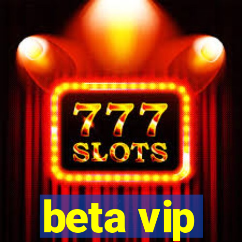 beta vip