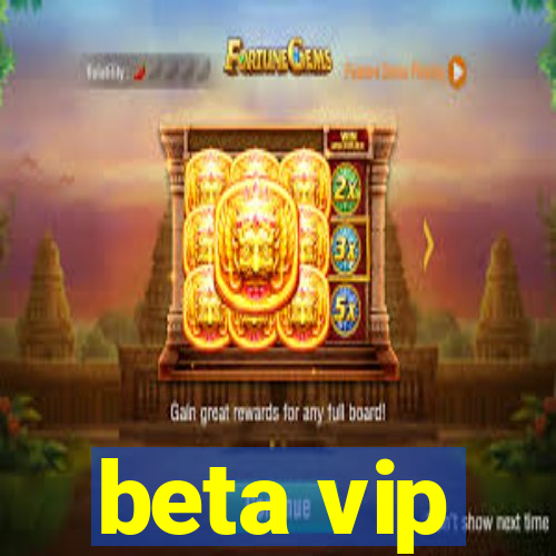 beta vip