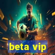 beta vip