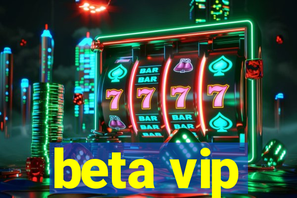 beta vip