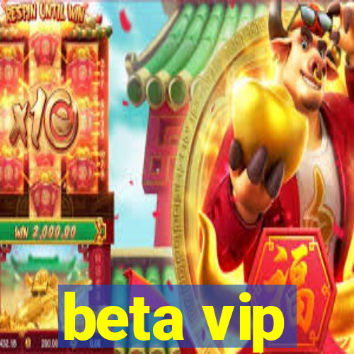 beta vip