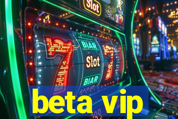 beta vip