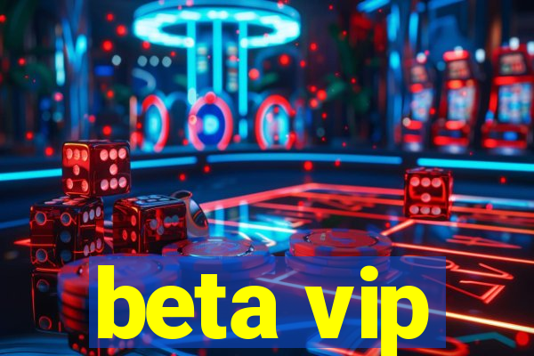 beta vip