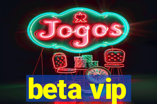 beta vip