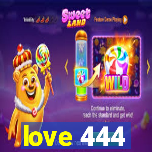 love 444