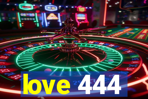 love 444