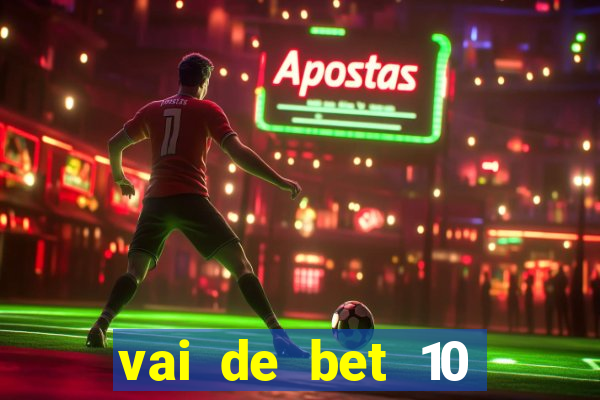 vai de bet 10 reais no cadastro