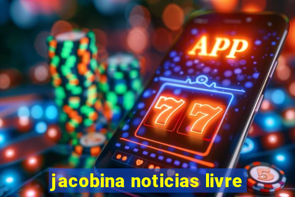 jacobina noticias livre