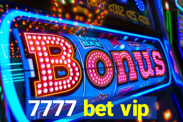 7777 bet vip