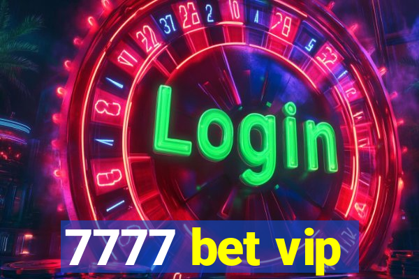 7777 bet vip