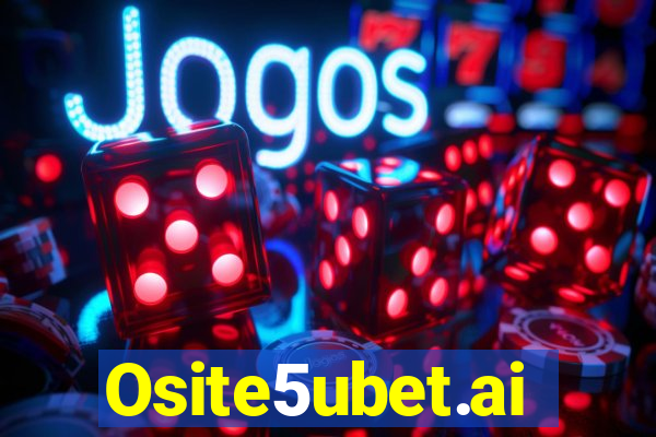 Osite5ubet.ai