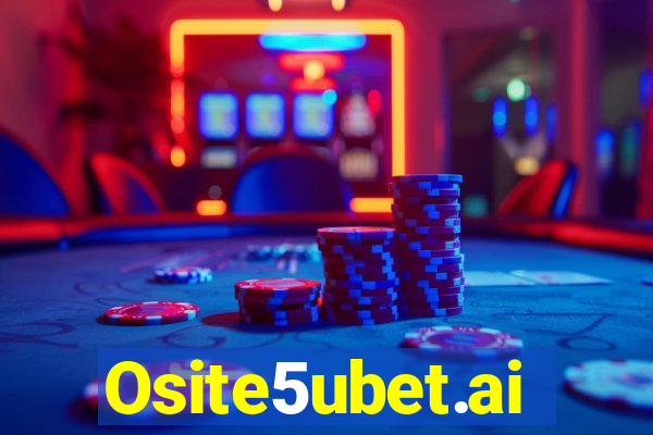 Osite5ubet.ai