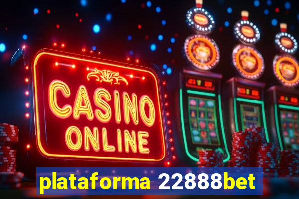 plataforma 22888bet