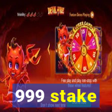 999 stake