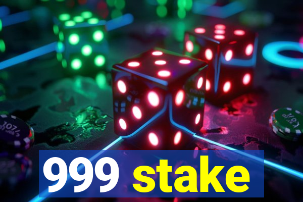 999 stake