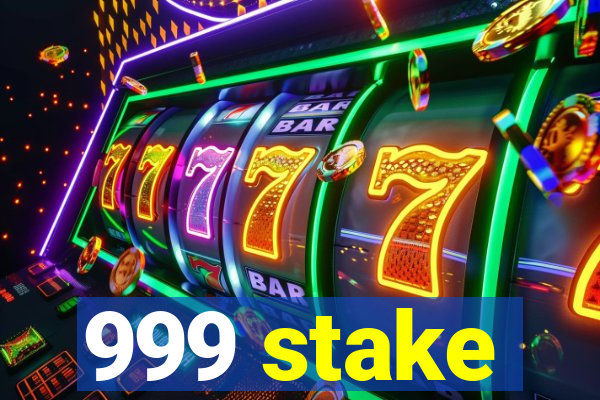 999 stake