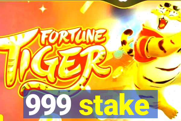 999 stake