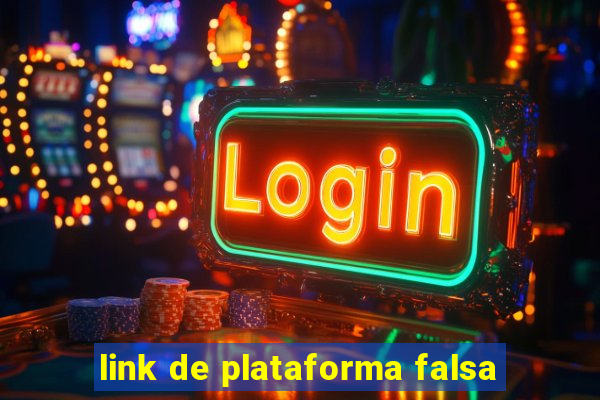 link de plataforma falsa