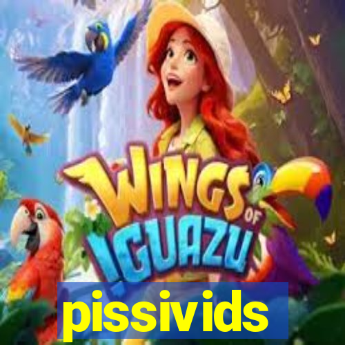 pissivids