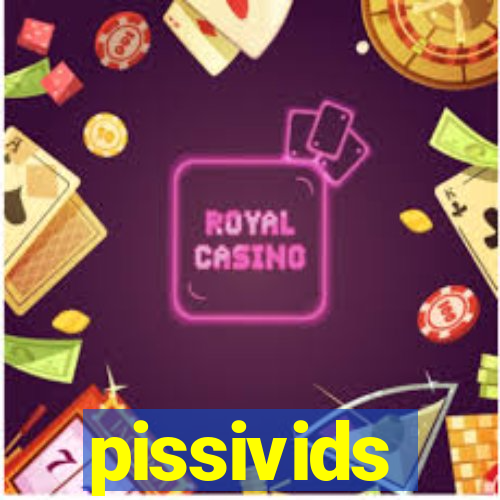 pissivids